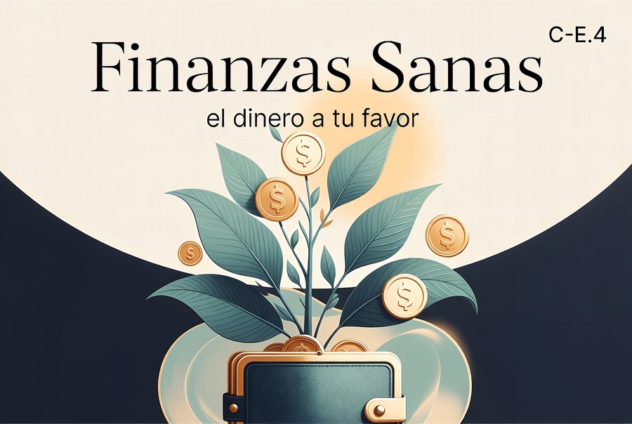 Finanzas Sanas · el dinero a tu favor